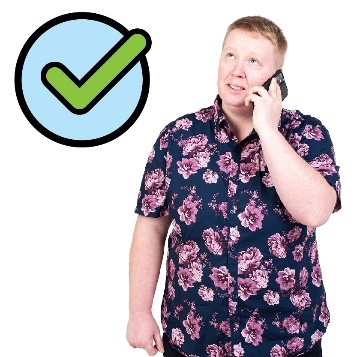 A person making a phone call. Next to them is a bubble with a tick in it.