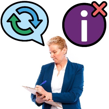 A person writing on a clipboard. They have a speech bubble with a change icon in it, and next to them they have an information icon with a cross.