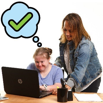 A person with intellectual disability being supported to use a laptop. They have a thought bubble with a tick in it.